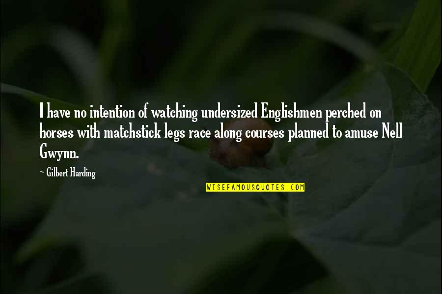 27bk67u B Quotes By Gilbert Harding: I have no intention of watching undersized Englishmen 27bk67u B Quotes By Gilbert Harding: I have no intention of watching undersized Englishmen