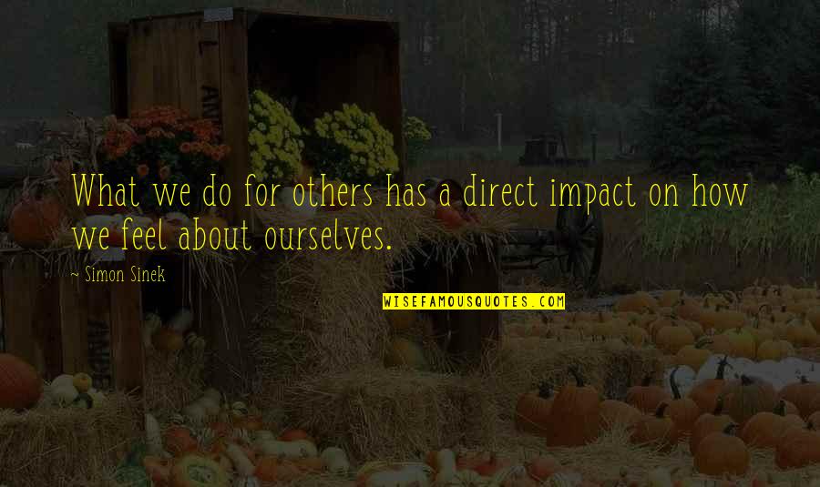 27southdesign Quotes By Simon Sinek: What we do for others has a direct