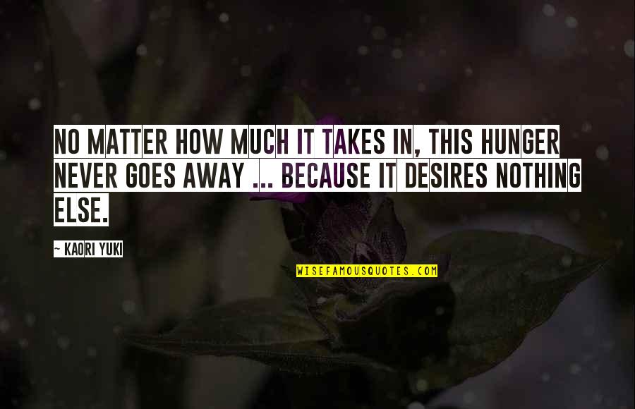 27th District Quotes By Kaori Yuki: No matter how much it takes in, this 27th District Quotes By Kaori Yuki: No matter how much it takes in, this