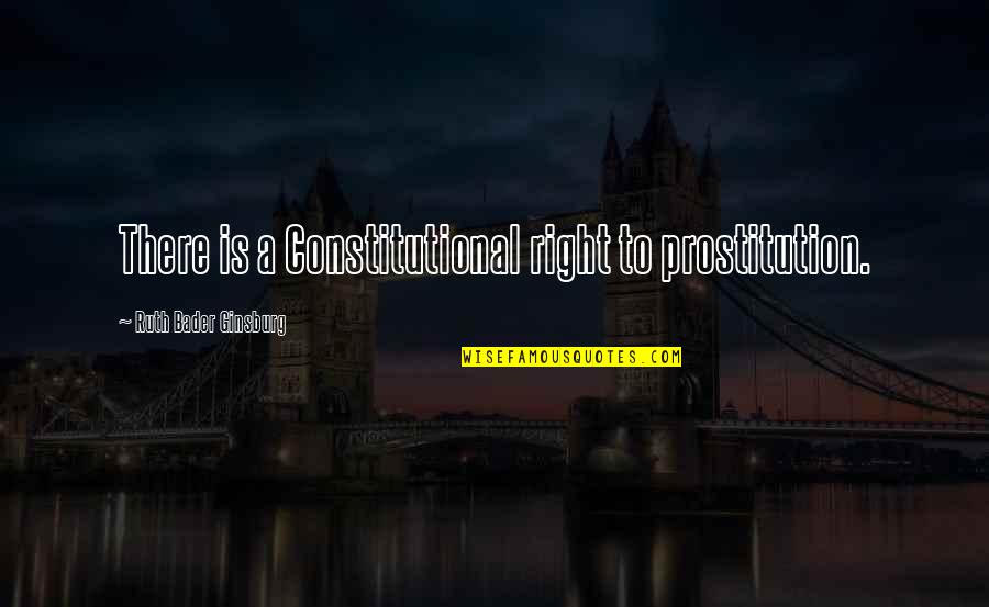 27th Psalm Quotes By Ruth Bader Ginsburg: There is a Constitutional right to prostitution.