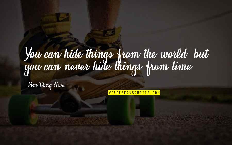 28 Grams Quotes By Kim Dong Hwa: You can hide things from the world, but