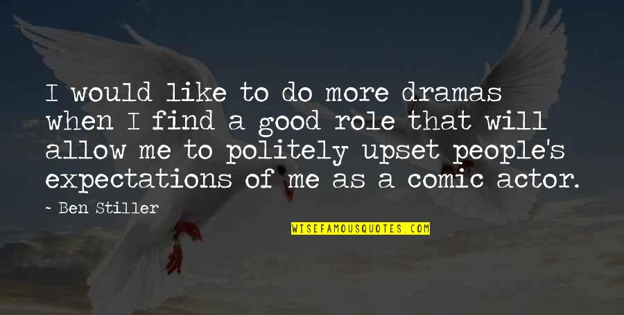 28 Laws Of Power Quotes By Ben Stiller: I would like to do more dramas when