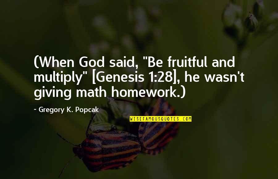 28 When Quotes By Gregory K. Popcak: (When God said, "Be fruitful and multiply" [Genesis