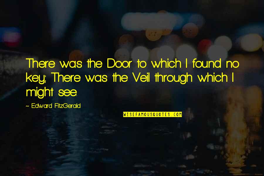281 Area Quotes By Edward FitzGerald: There was the Door to which I found