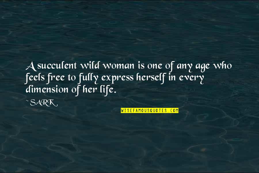 28399 Quotes By SARK: A succulent wild woman is one of any