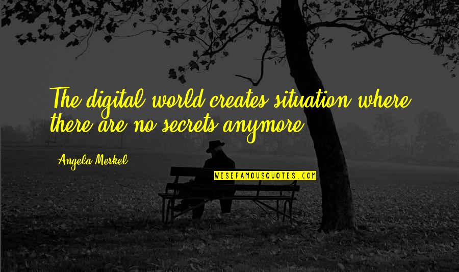 29 Anniversary Quotes By Angela Merkel: The digital world creates situation where there are