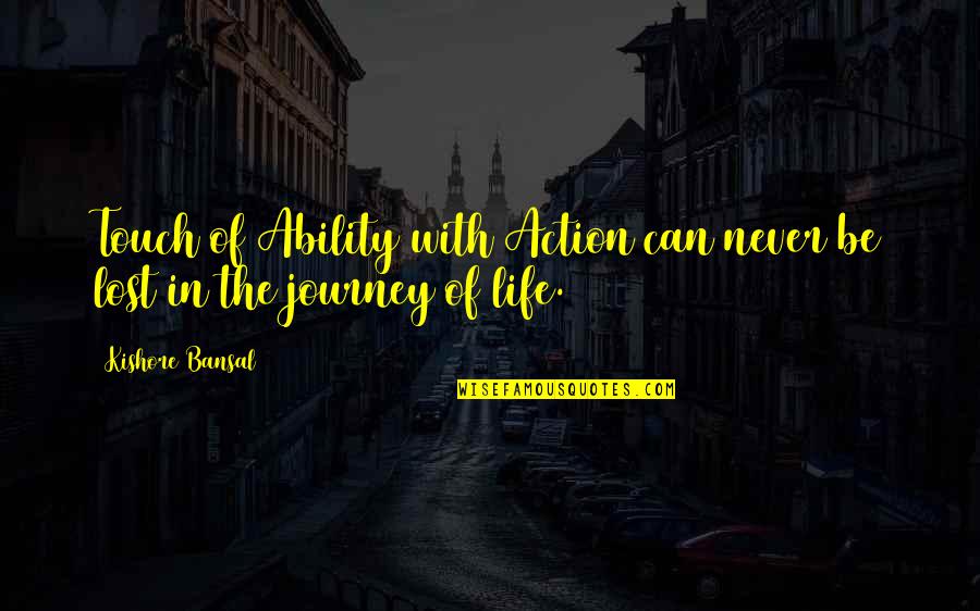 29 February Quotes By Kishore Bansal: Touch of Ability with Action can never be