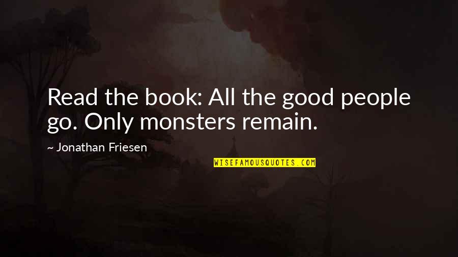 29 Year Birthday Quotes By Jonathan Friesen: Read the book: All the good people go.
