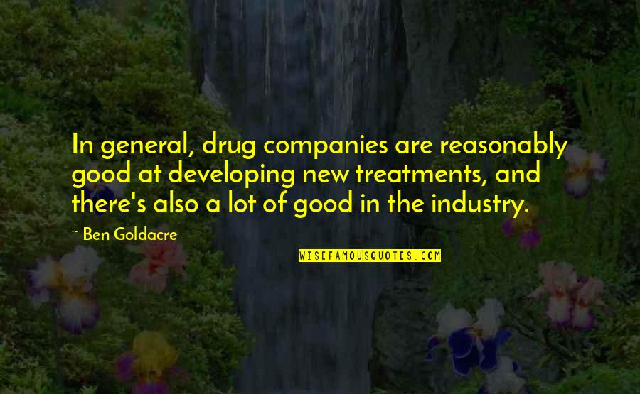 29 Years Old Quotes By Ben Goldacre: In general, drug companies are reasonably good at