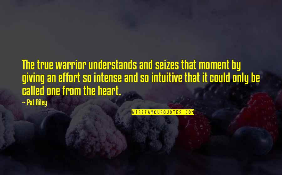 2931 Atrium Quotes By Pat Riley: The true warrior understands and seizes that moment 2931 Atrium Quotes By Pat Riley: The true warrior understands and seizes that moment