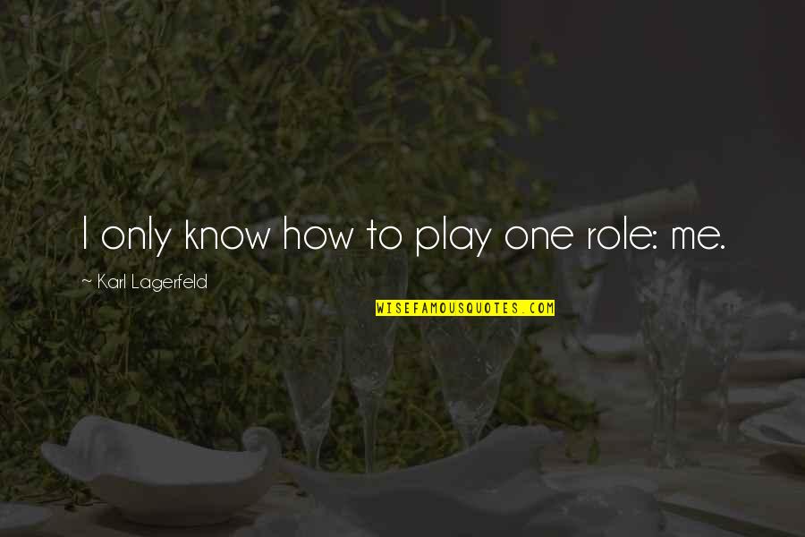 29642 Hourly Weather Quotes By Karl Lagerfeld: I only know how to play one role: 29642 Hourly Weather Quotes By Karl Lagerfeld: I only know how to play one role: