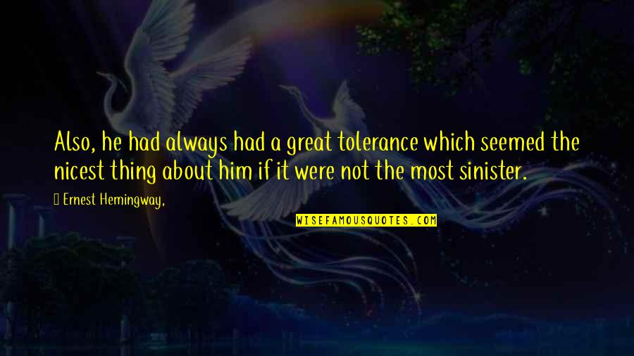 298 Area Quotes By Ernest Hemingway,: Also, he had always had a great tolerance 298 Area Quotes By Ernest Hemingway,: Also, he had always had a great tolerance