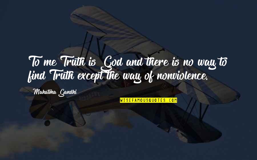 2aa888 Quotes By Mahatma Gandhi: To me Truth is God and there is