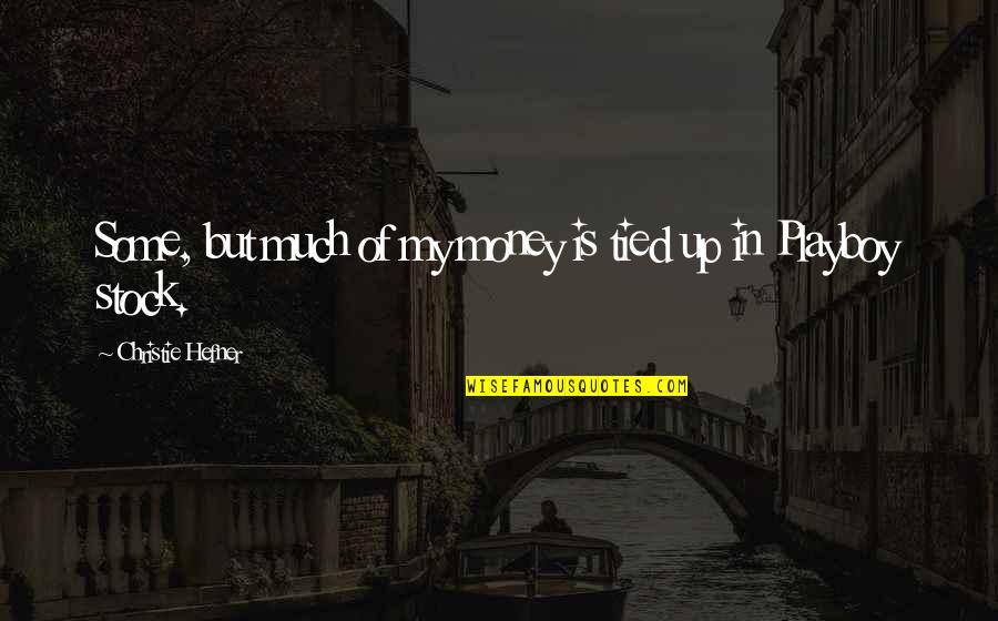 2am Images With Quotes By Christie Hefner: Some, but much of my money is tied 2am Images With Quotes By Christie Hefner: Some, but much of my money is tied