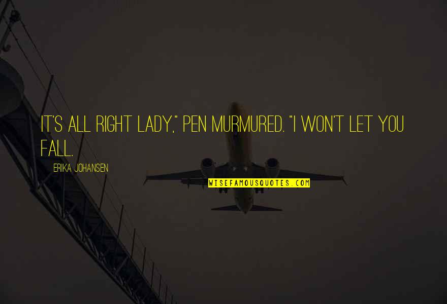 2am Images With Quotes By Erika Johansen: It's all right lady," Pen murmured. "I won't 2am Images With Quotes By Erika Johansen: It's all right lady," Pen murmured. "I won't