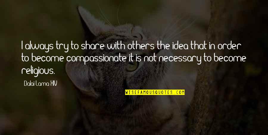 2cv A Vendre Quotes By Dalai Lama XIV: I always try to share with others the 2cv A Vendre Quotes By Dalai Lama XIV: I always try to share with others the