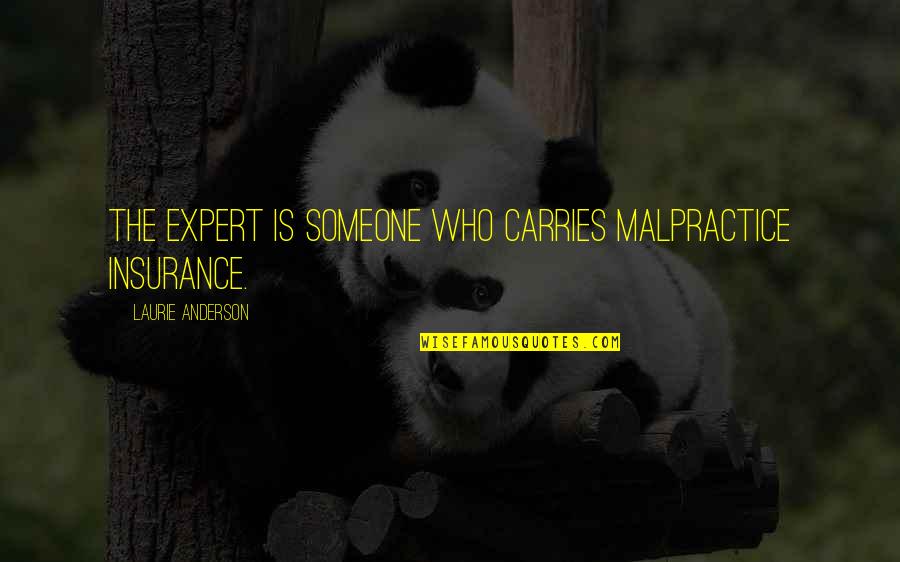 2cv A Vendre Quotes By Laurie Anderson: The expert is someone who carries malpractice insurance. 2cv A Vendre Quotes By Laurie Anderson: The expert is someone who carries malpractice insurance.