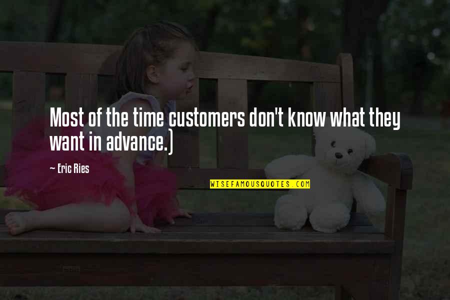 2daysdeclarationwithemma Quotes By Eric Ries: Most of the time customers don't know what