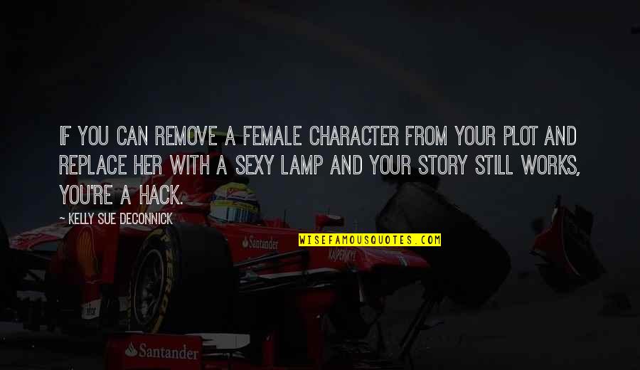 2eme Mains Quotes By Kelly Sue DeConnick: If you can remove a female character from 2eme Mains Quotes By Kelly Sue DeConnick: If you can remove a female character from