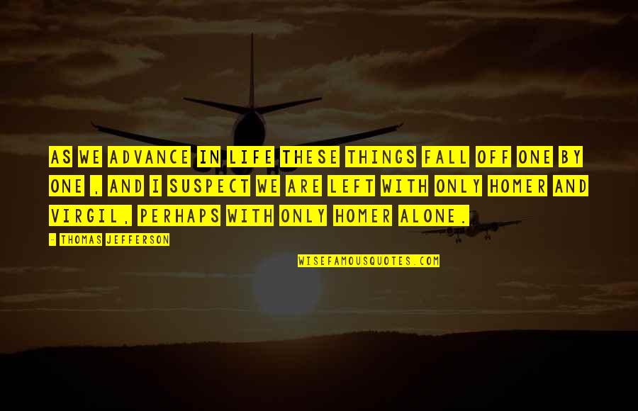 2gether Quotes By Thomas Jefferson: As we advance in life these things fall 2gether Quotes By Thomas Jefferson: As we advance in life these things fall