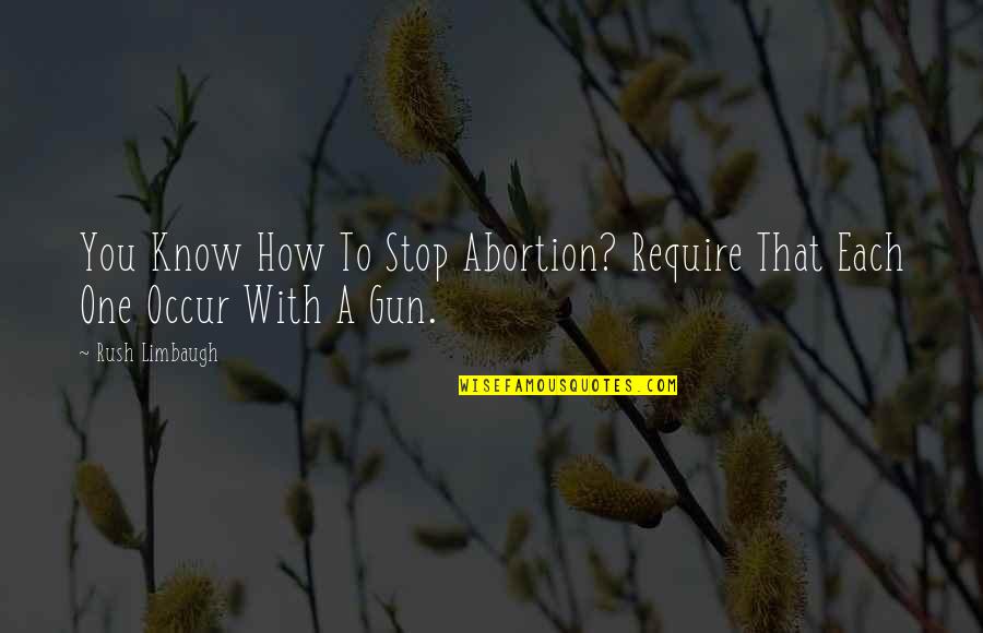 2home Warranty Quotes By Rush Limbaugh: You Know How To Stop Abortion? Require That