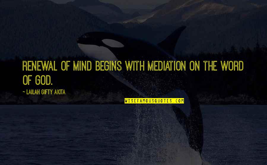 2ic Care Quotes By Lailah Gifty Akita: Renewal of mind begins with mediation on the