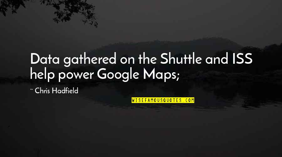 2icefex Quotes By Chris Hadfield: Data gathered on the Shuttle and ISS help 2icefex Quotes By Chris Hadfield: Data gathered on the Shuttle and ISS help