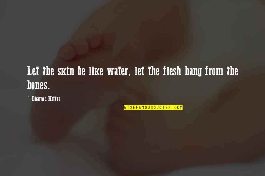2icefex Quotes By Dharma Mittra: Let the skin be like water, let the 2icefex Quotes By Dharma Mittra: Let the skin be like water, let the