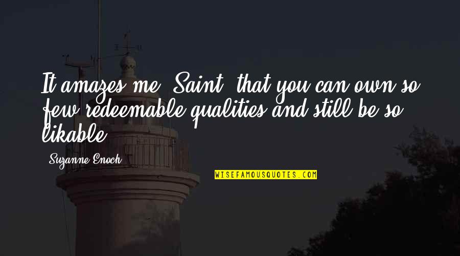 2kmtcentral Quotes By Suzanne Enoch: It amazes me, Saint, that you can own 2kmtcentral Quotes By Suzanne Enoch: It amazes me, Saint, that you can own