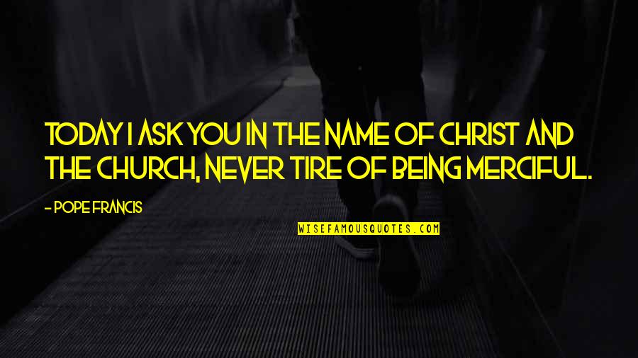 2mp3 Quotes By Pope Francis: Today I ask you in the name of