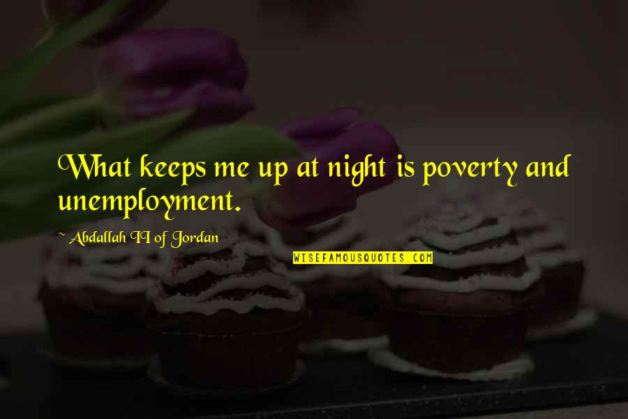 2na Cl2 Quotes By Abdallah II Of Jordan: What keeps me up at night is poverty