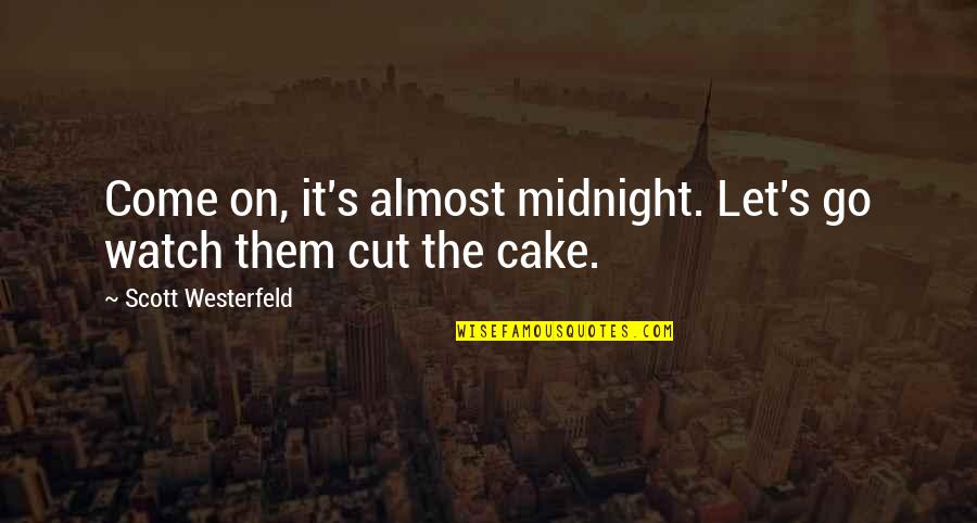 2nd Anniversary For Husband Quotes By Scott Westerfeld: Come on, it's almost midnight. Let's go watch 2nd Anniversary For Husband Quotes By Scott Westerfeld: Come on, it's almost midnight. Let's go watch