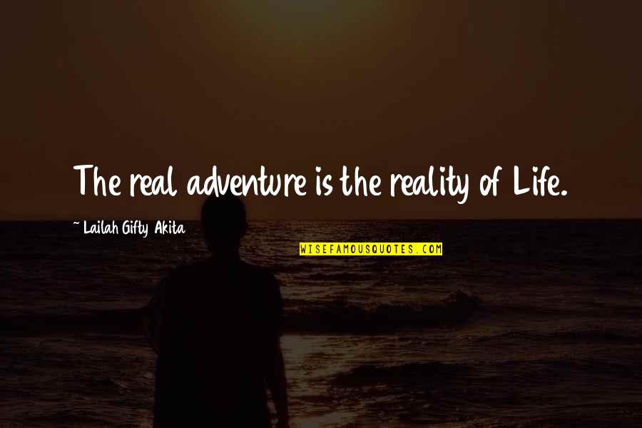 2nd Baseman Quotes By Lailah Gifty Akita: The real adventure is the reality of Life.