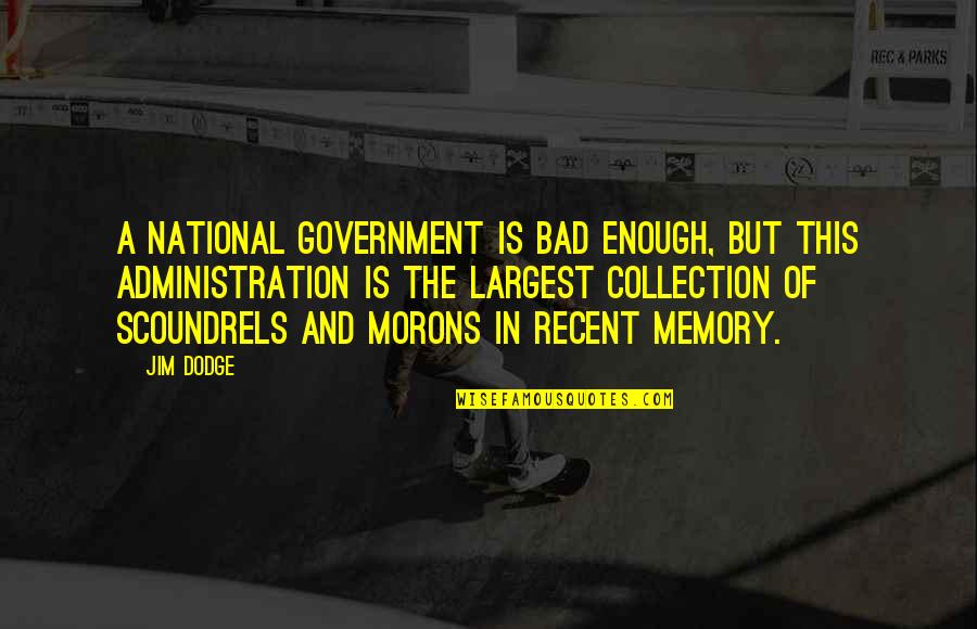 2nd Best Quotes By Jim Dodge: a national government is bad enough, but this