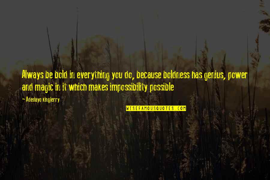2nd Friendship Anniversary Quotes By Adedayo Kingjerry: Always be bold in everything you do, because