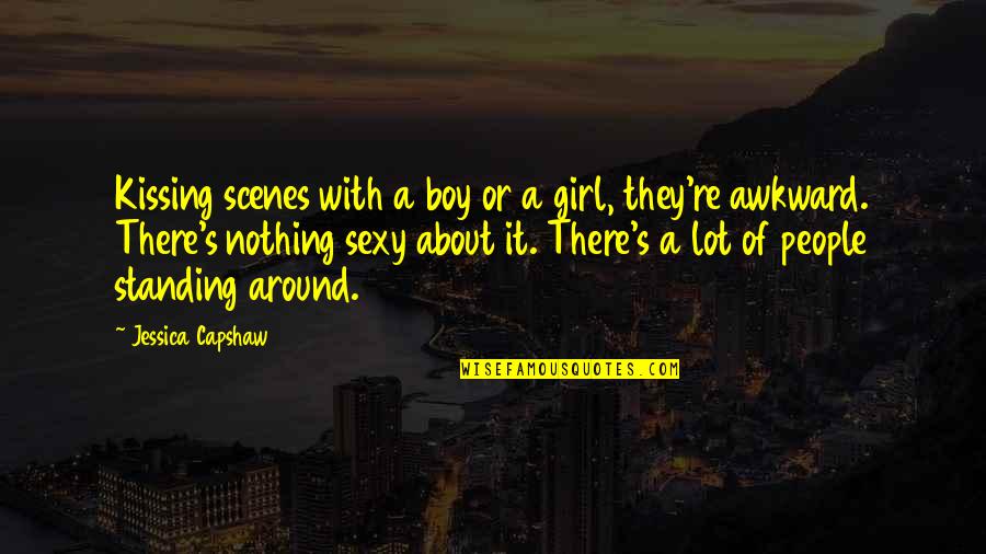 2nd Graders Quotes By Jessica Capshaw: Kissing scenes with a boy or a girl, 2nd Graders Quotes By Jessica Capshaw: Kissing scenes with a boy or a girl,