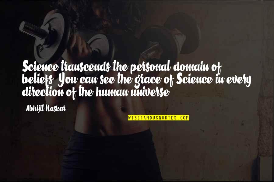 2nd Home Quotes By Abhijit Naskar: Science transcends the personal domain of beliefs. You