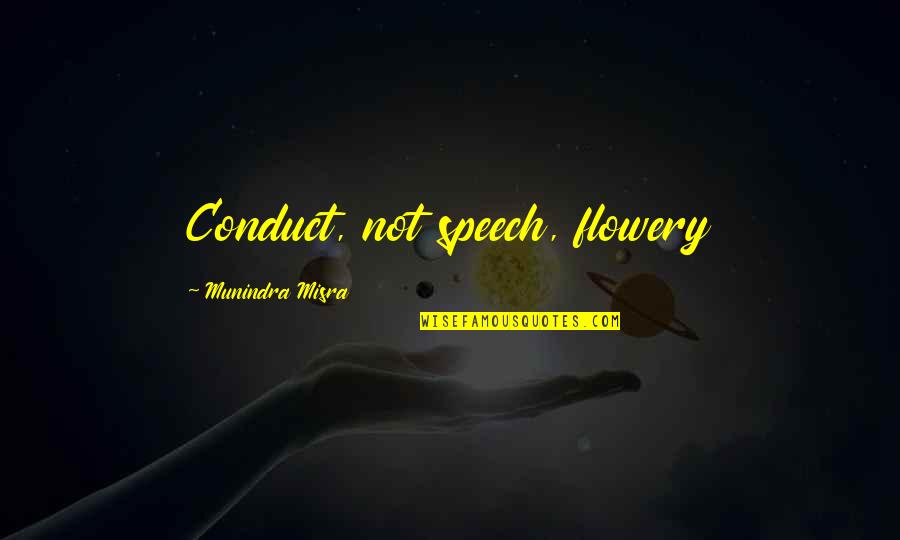 2nd Isaiah Quotes By Munindra Misra: Conduct, not speech, flowery 2nd Isaiah Quotes By Munindra Misra: Conduct, not speech, flowery