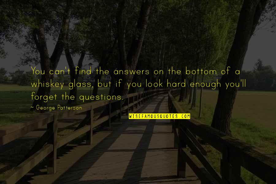 2nd Life Quotes By George Patterson: You can't find the answers on the bottom