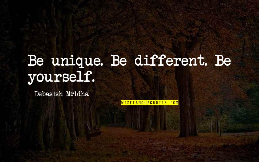 2nd Month Anniversary Quotes By Debasish Mridha: Be unique. Be different. Be yourself.