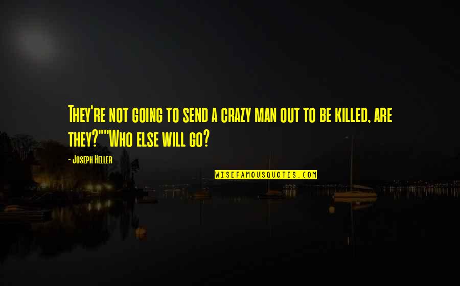 2nd Monthsary Long Distance Quotes By Joseph Heller: They're not going to send a crazy man