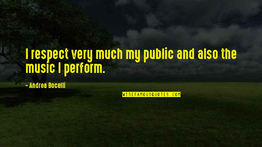 2nd Option Love Quotes By Andrea Bocelli: I respect very much my public and also 2nd Option Love Quotes By Andrea Bocelli: I respect very much my public and also