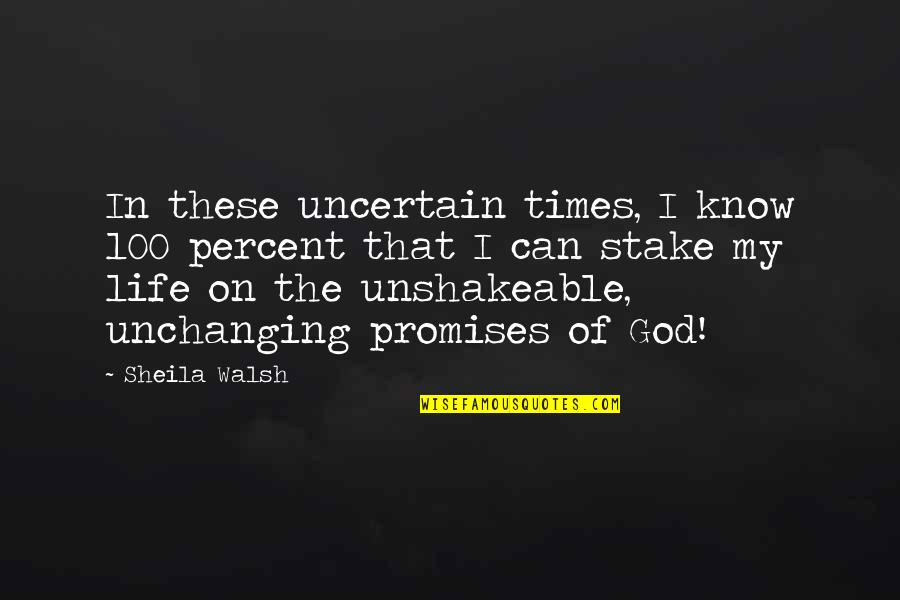 2nd Place Is The First Loser Quotes By Sheila Walsh: In these uncertain times, I know 100 percent 2nd Place Is The First Loser Quotes By Sheila Walsh: In these uncertain times, I know 100 percent