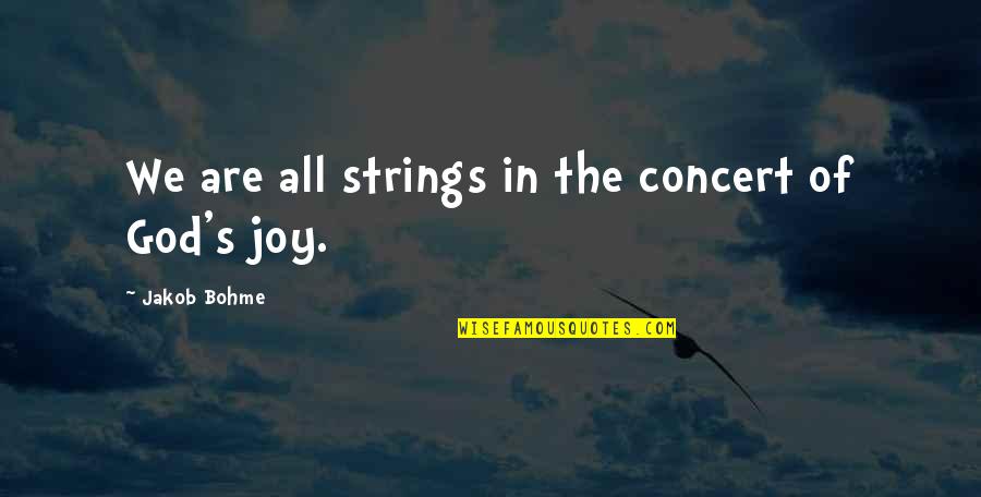2nd Service Anniversary Quotes By Jakob Bohme: We are all strings in the concert of 2nd Service Anniversary Quotes By Jakob Bohme: We are all strings in the concert of