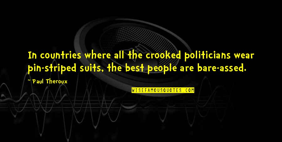 2nd Service Anniversary Quotes By Paul Theroux: In countries where all the crooked politicians wear