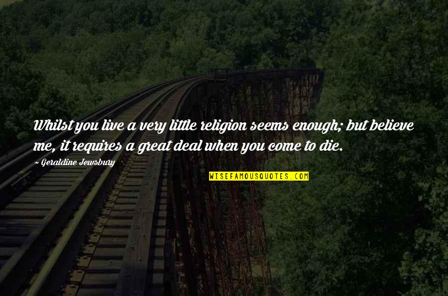 2nd Valentines Day Quotes By Geraldine Jewsbury: Whilst you live a very little religion seems 2nd Valentines Day Quotes By Geraldine Jewsbury: Whilst you live a very little religion seems