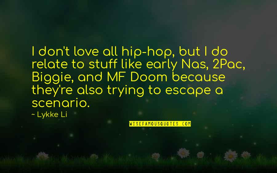 2pac Do For Love Quotes By Lykke Li: I don't love all hip-hop, but I do