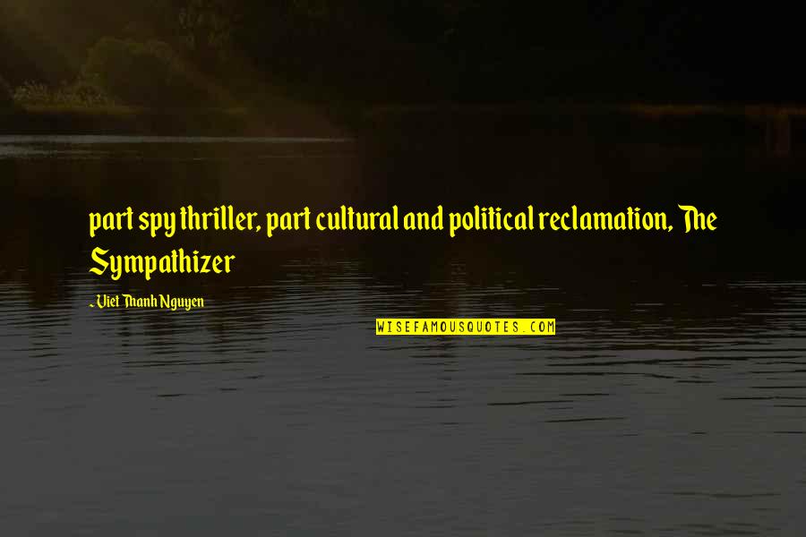 2pac God Quotes By Viet Thanh Nguyen: part spy thriller, part cultural and political reclamation, 2pac God Quotes By Viet Thanh Nguyen: part spy thriller, part cultural and political reclamation,