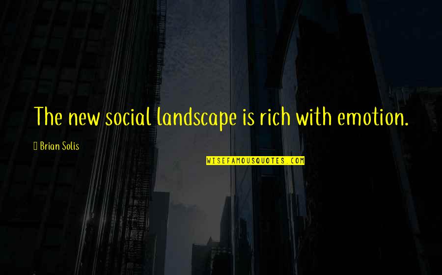 2pac Hail Mary Quotes By Brian Solis: The new social landscape is rich with emotion.