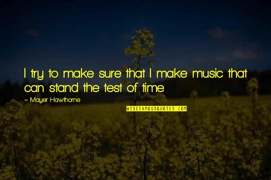 2pac Poems Quotes By Mayer Hawthorne: I try to make sure that I make 2pac Poems Quotes By Mayer Hawthorne: I try to make sure that I make